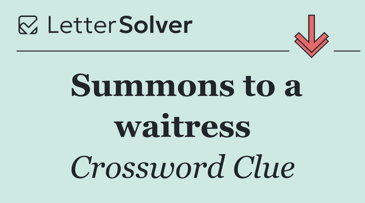 Summons to a waitress