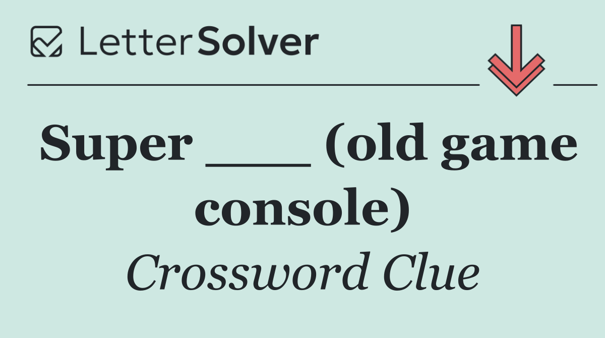 Super ___ (old game console)