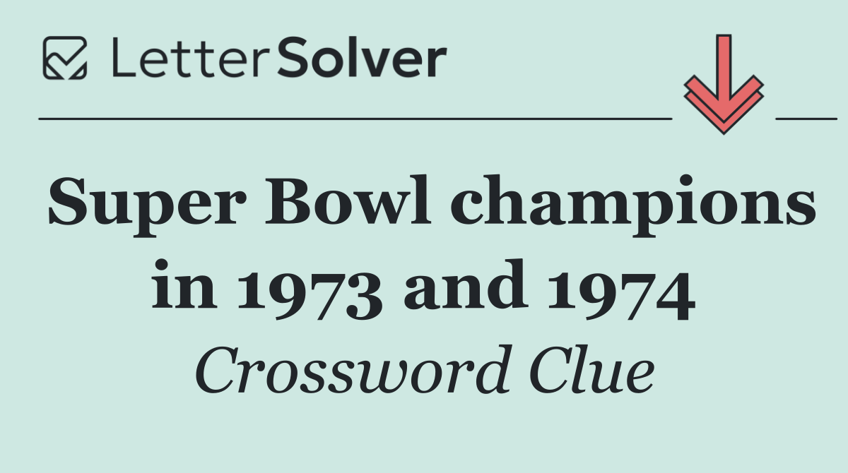 Super Bowl champions in 1973 and 1974