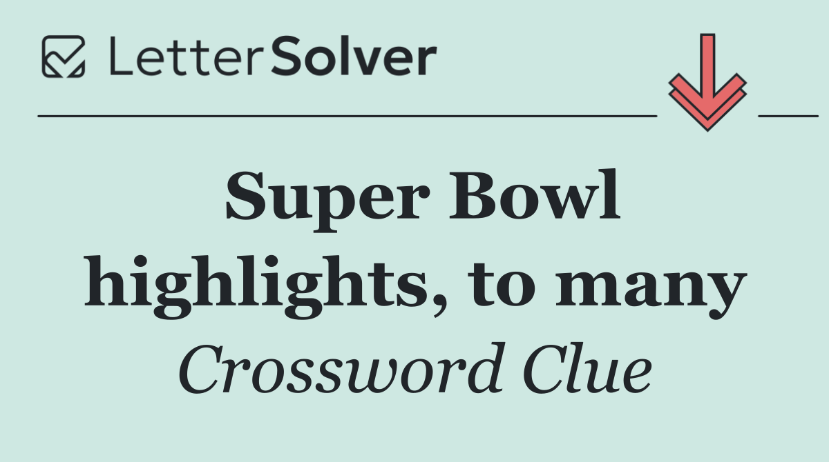 Super Bowl highlights, to many