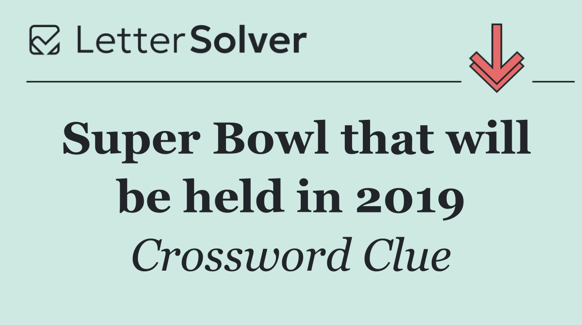Super Bowl that will be held in 2019
