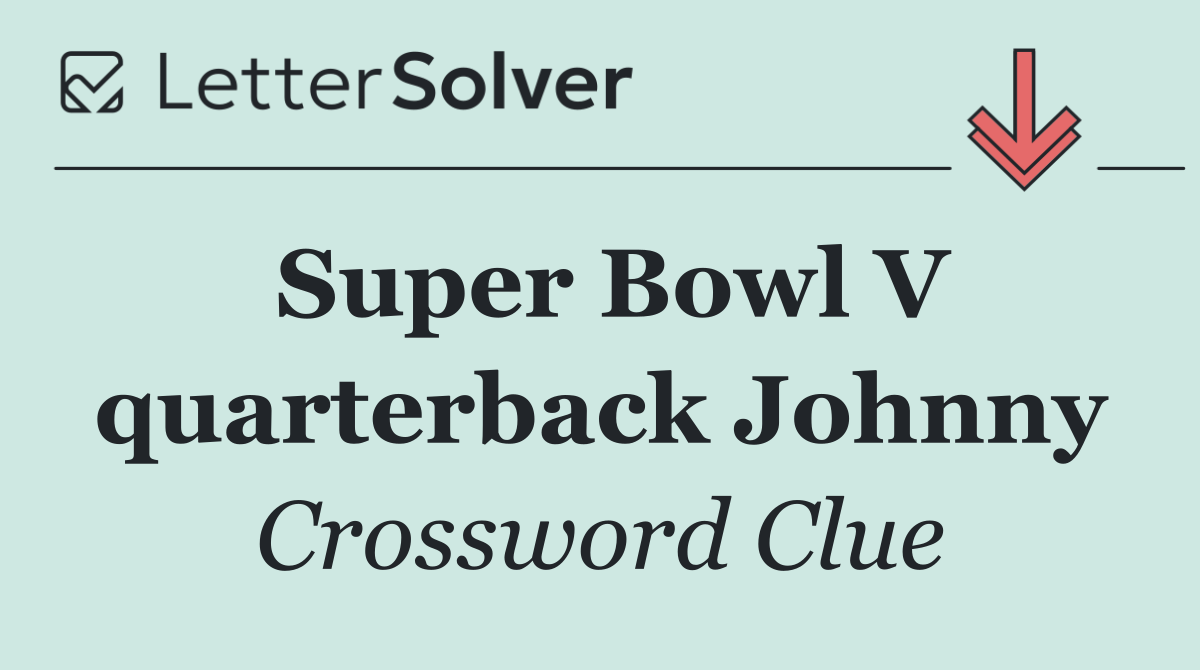 Super Bowl V quarterback Johnny