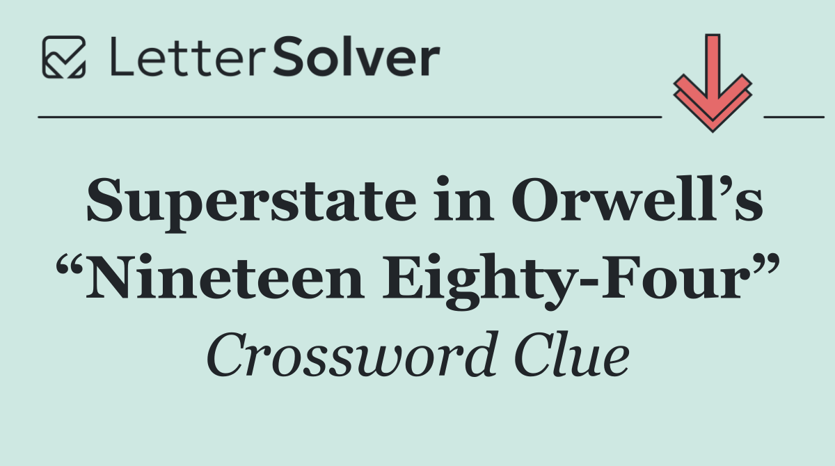 Superstate in Orwell’s “Nineteen Eighty Four”
