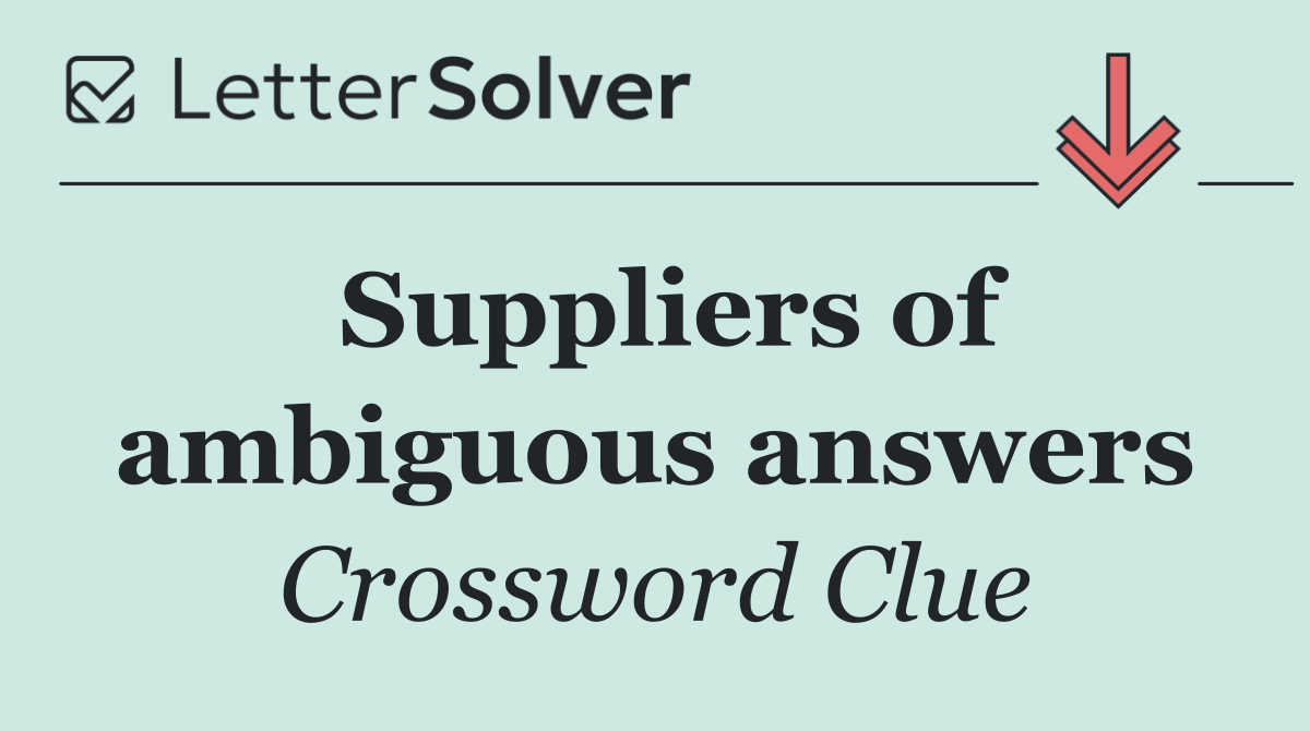 Suppliers of ambiguous answers