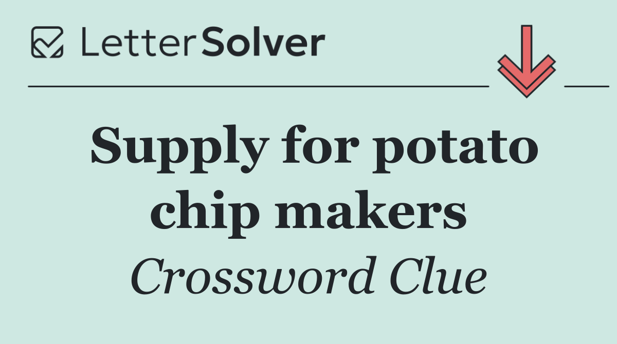 Supply for potato chip makers
