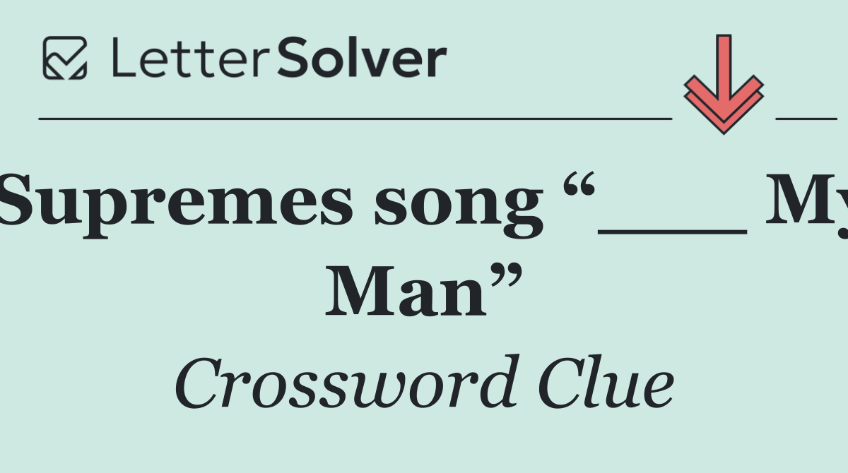 Supremes song “___ My Man”