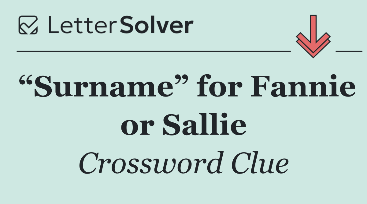“Surname” for Fannie or Sallie