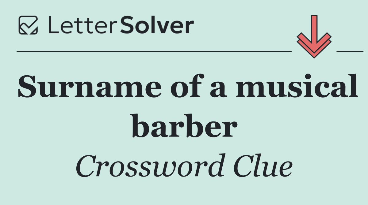 Surname of a musical barber