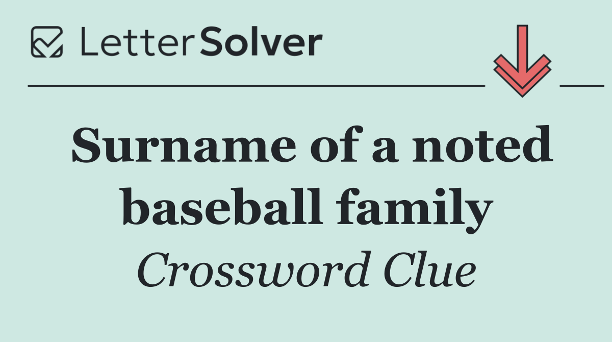 Surname of a noted baseball family