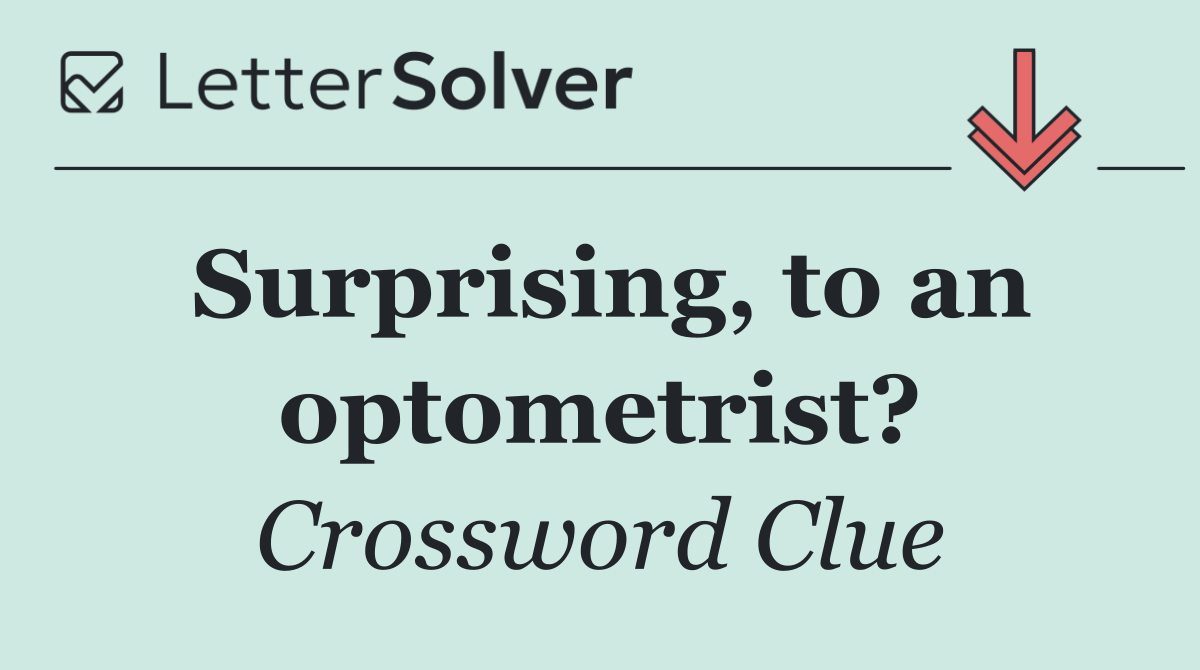 Surprising, to an optometrist?