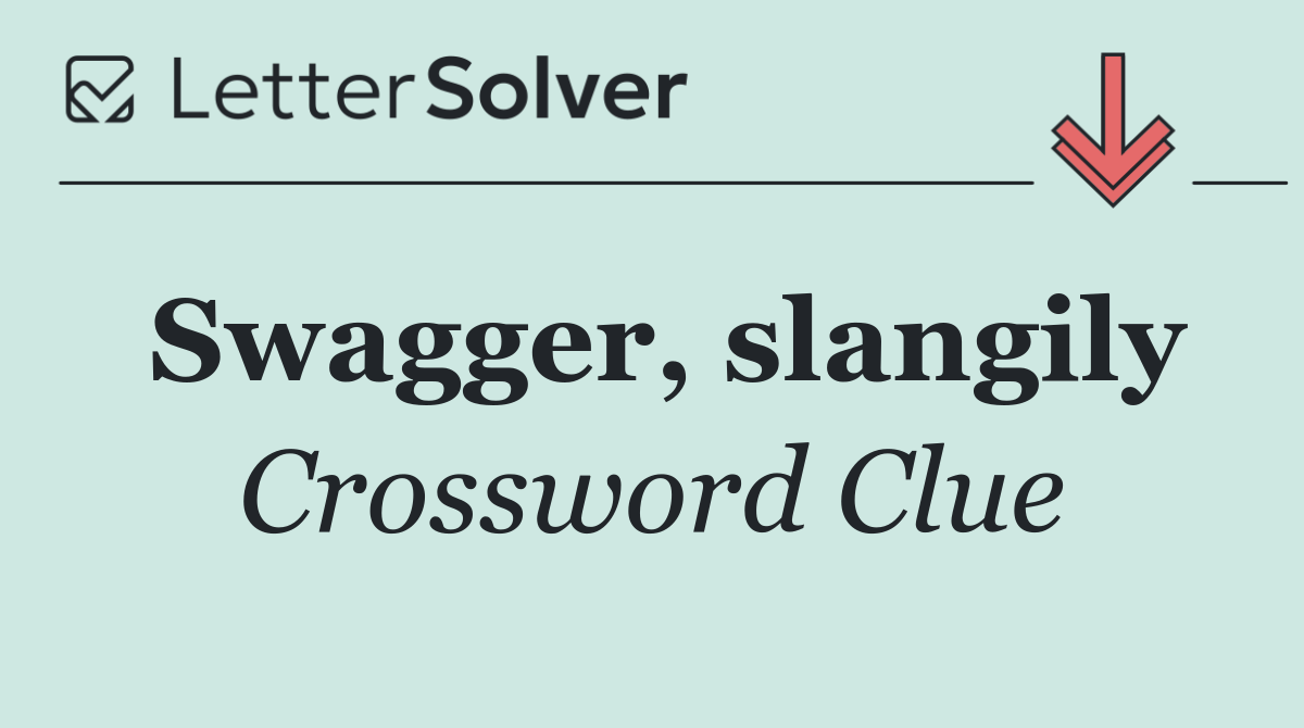 Swagger, slangily