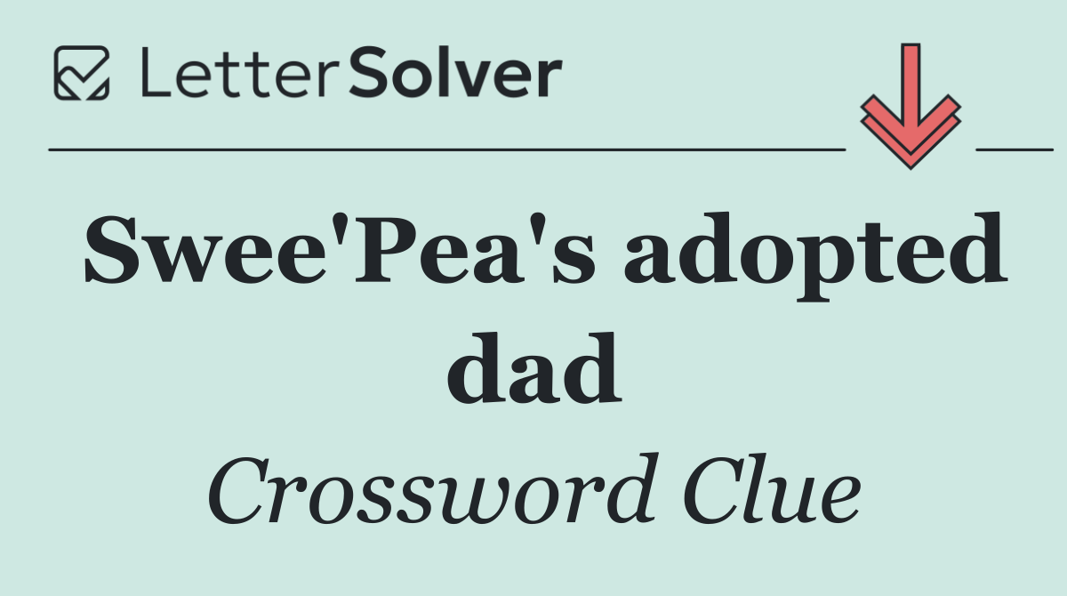 Swee'Pea's adopted dad