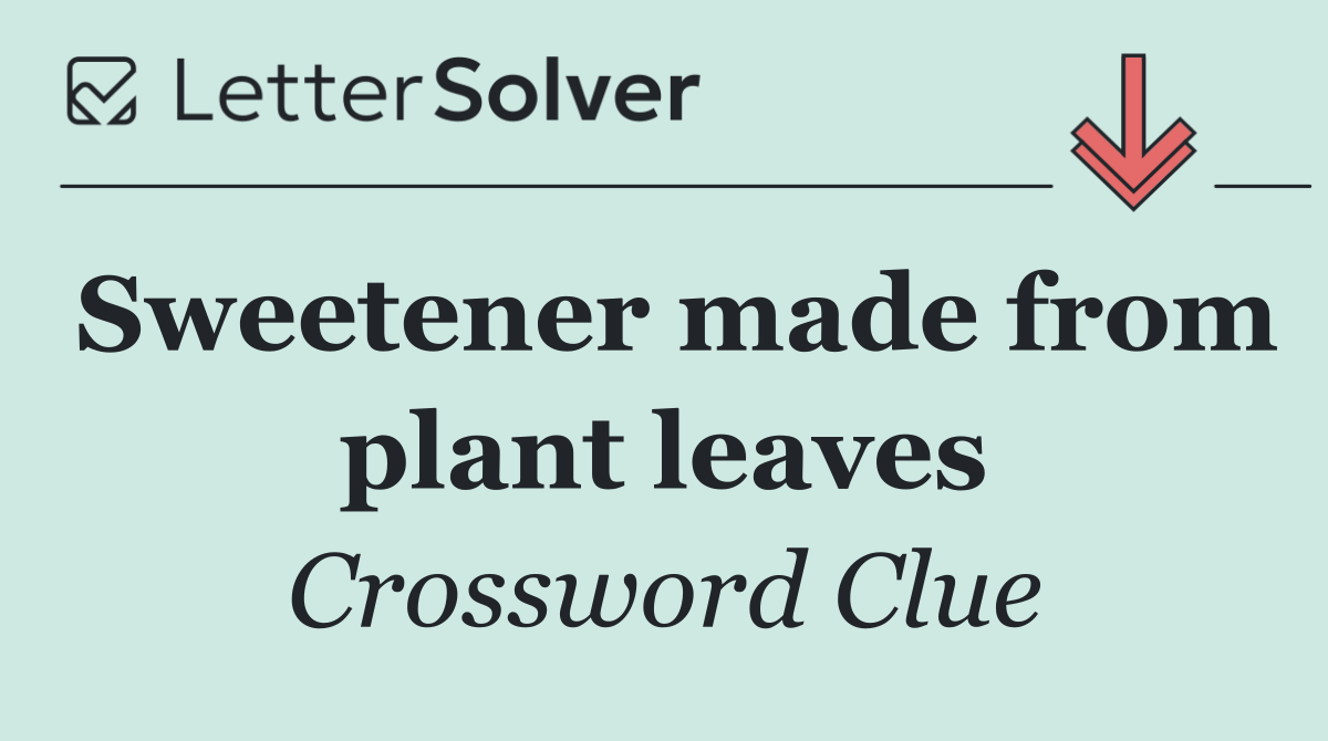 Sweetener made from plant leaves