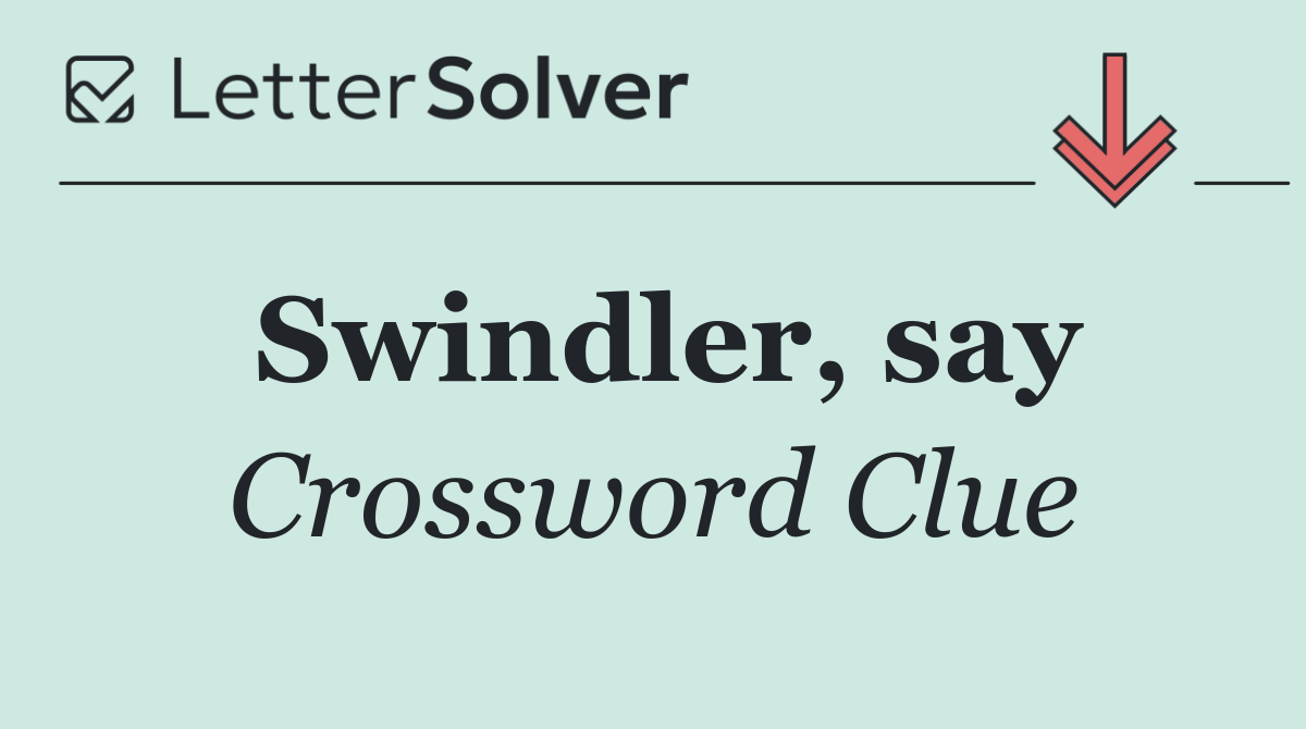 Swindler, say