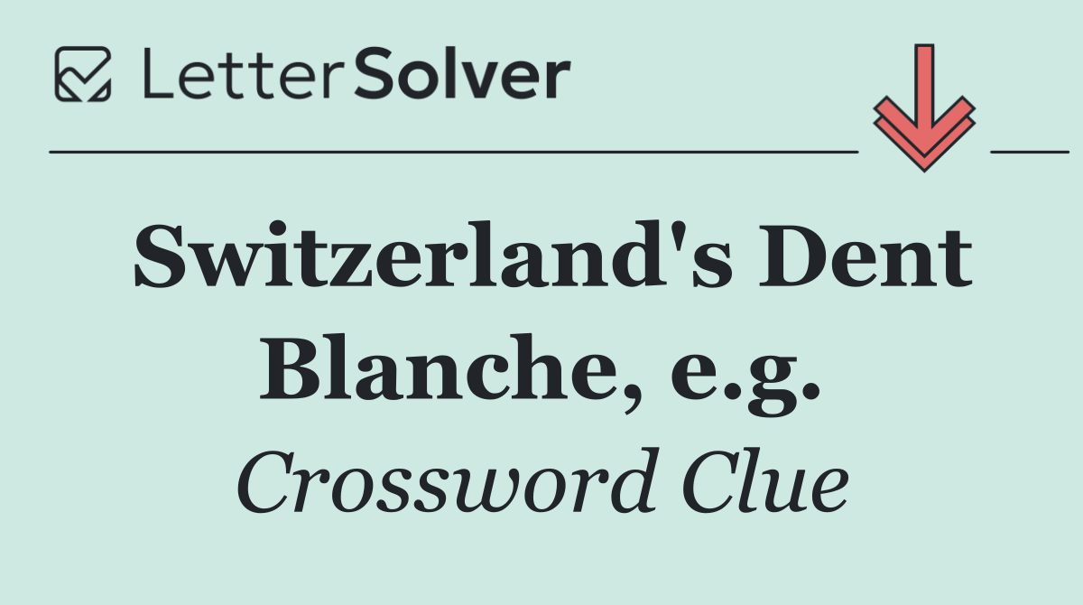 Switzerland's Dent Blanche, e.g.