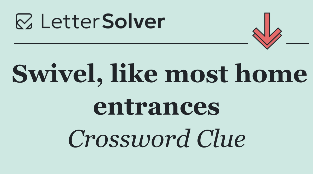 Swivel, like most home entrances