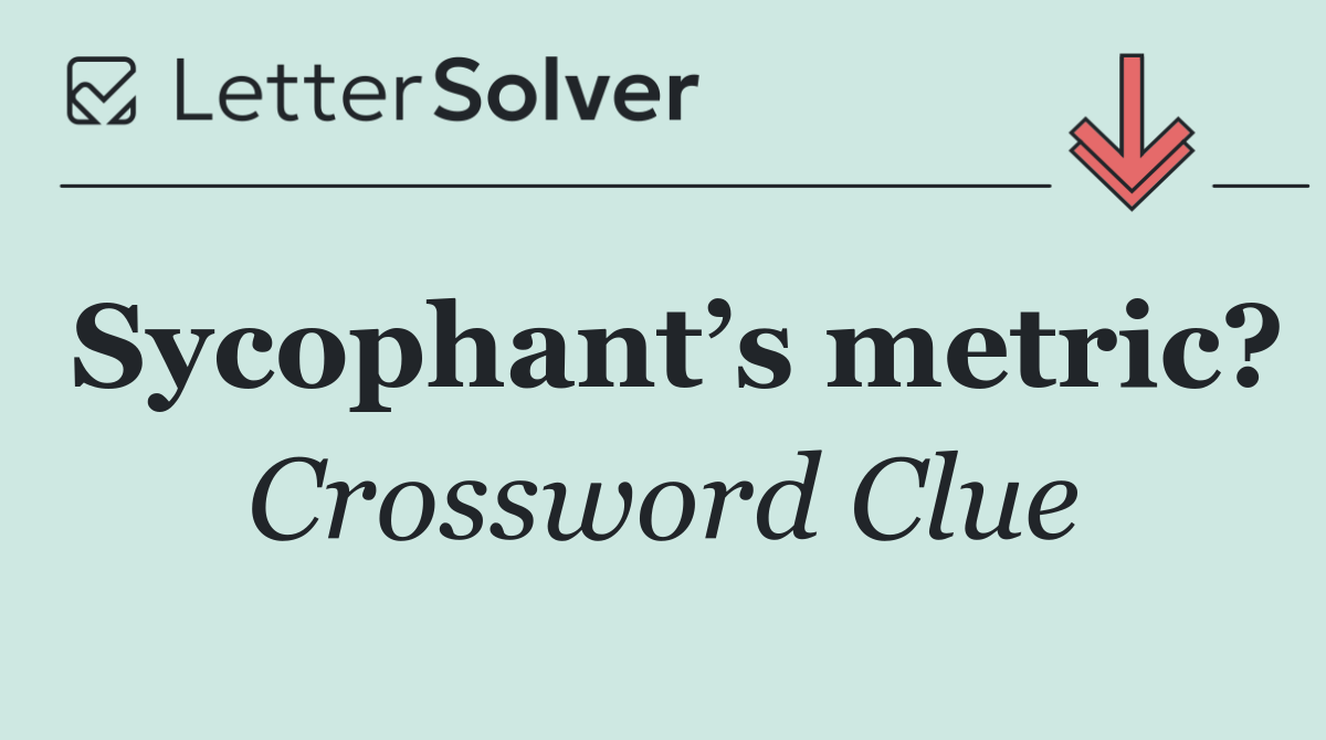 Sycophant’s metric?