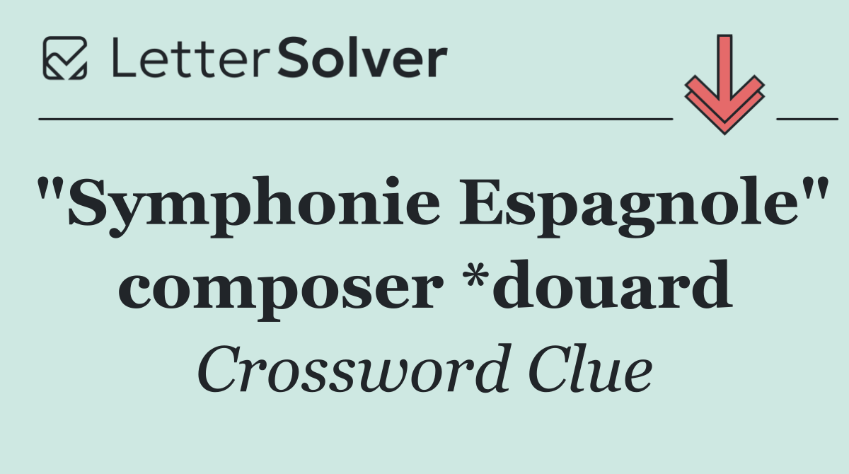"Symphonie Espagnole" composer *douard