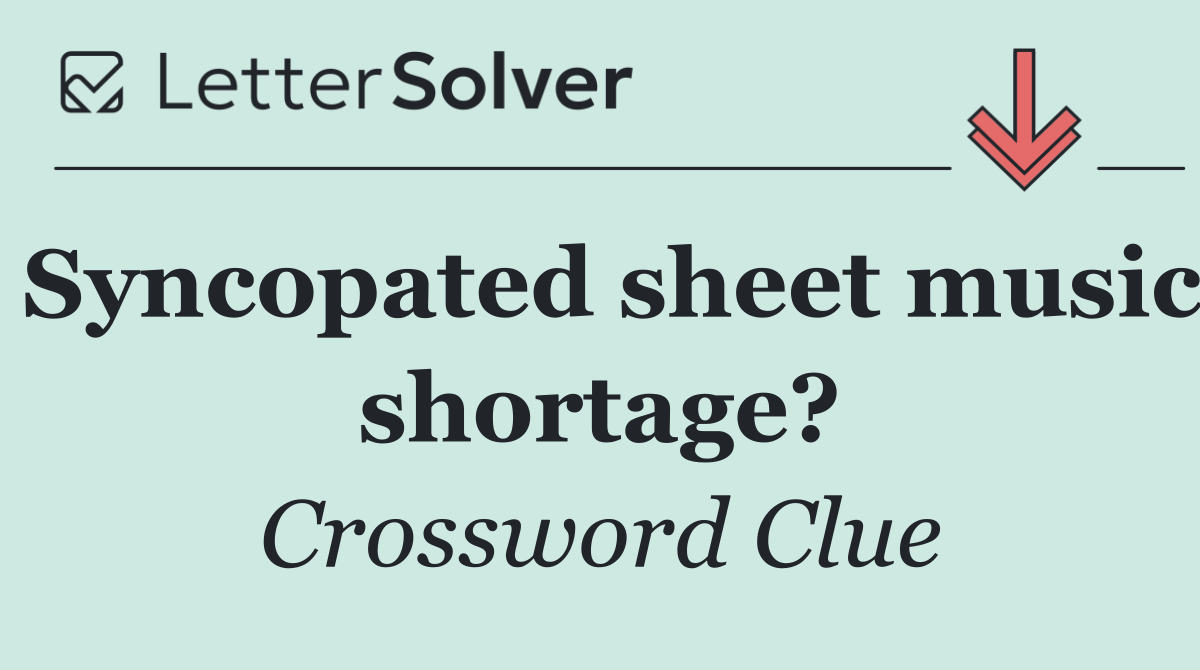 Syncopated sheet music shortage?