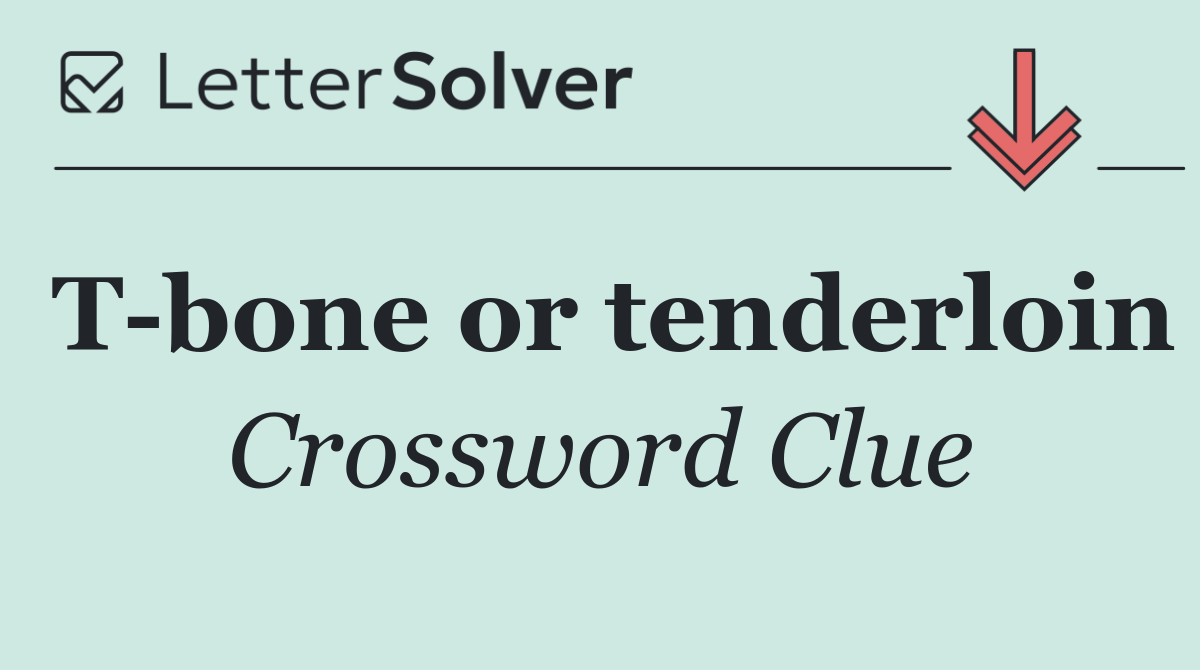 T bone or tenderloin
