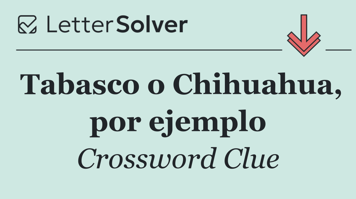 Tabasco o Chihuahua, por ejemplo