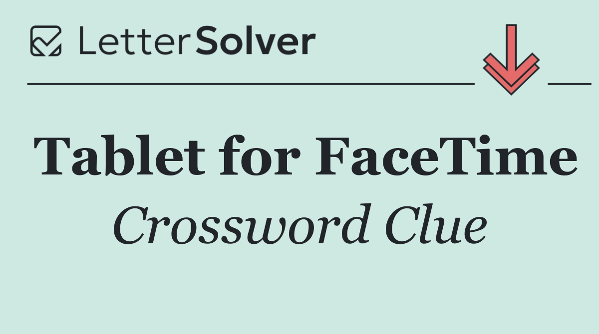 Tablet for FaceTime