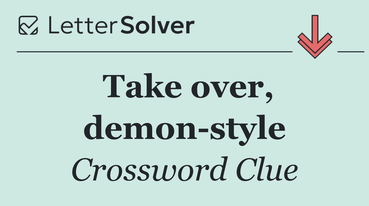 Take over, demon style