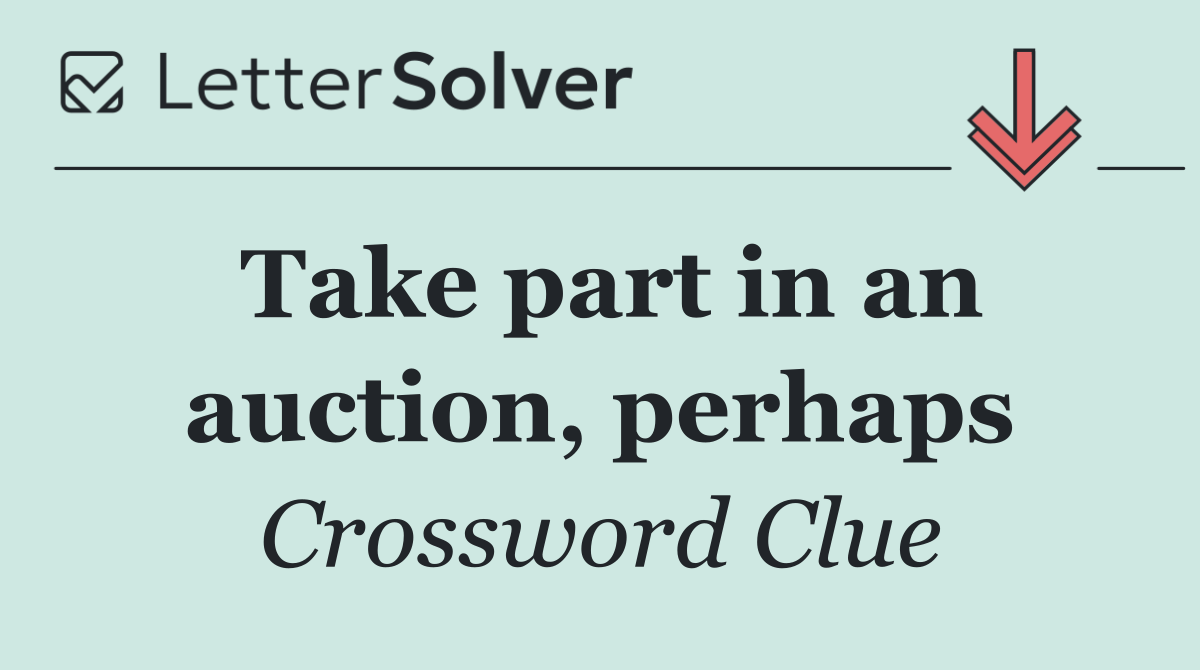 Take part in an auction, perhaps