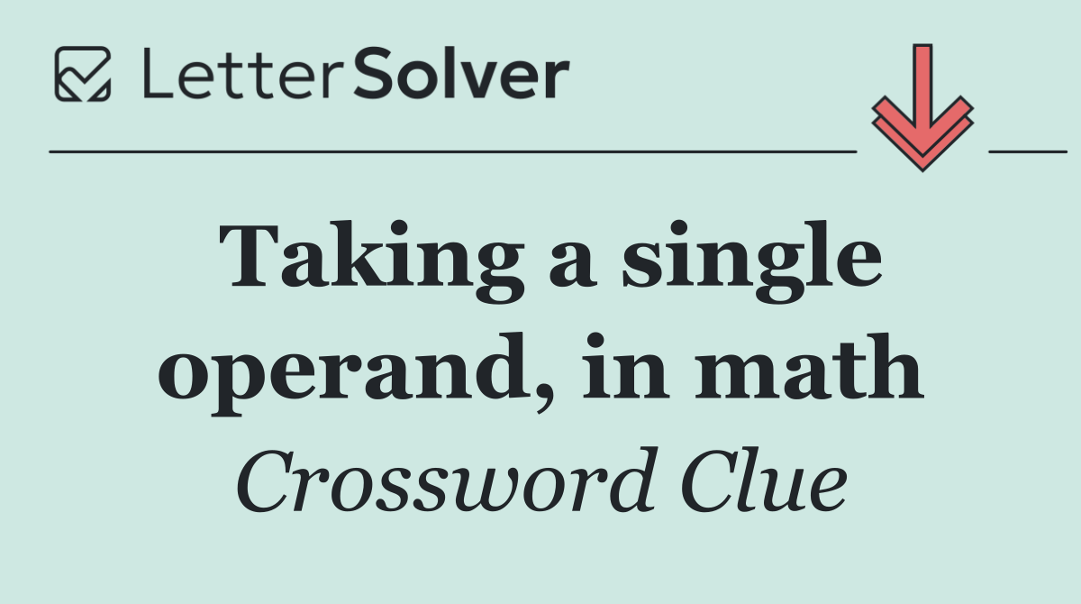 Taking a single operand, in math