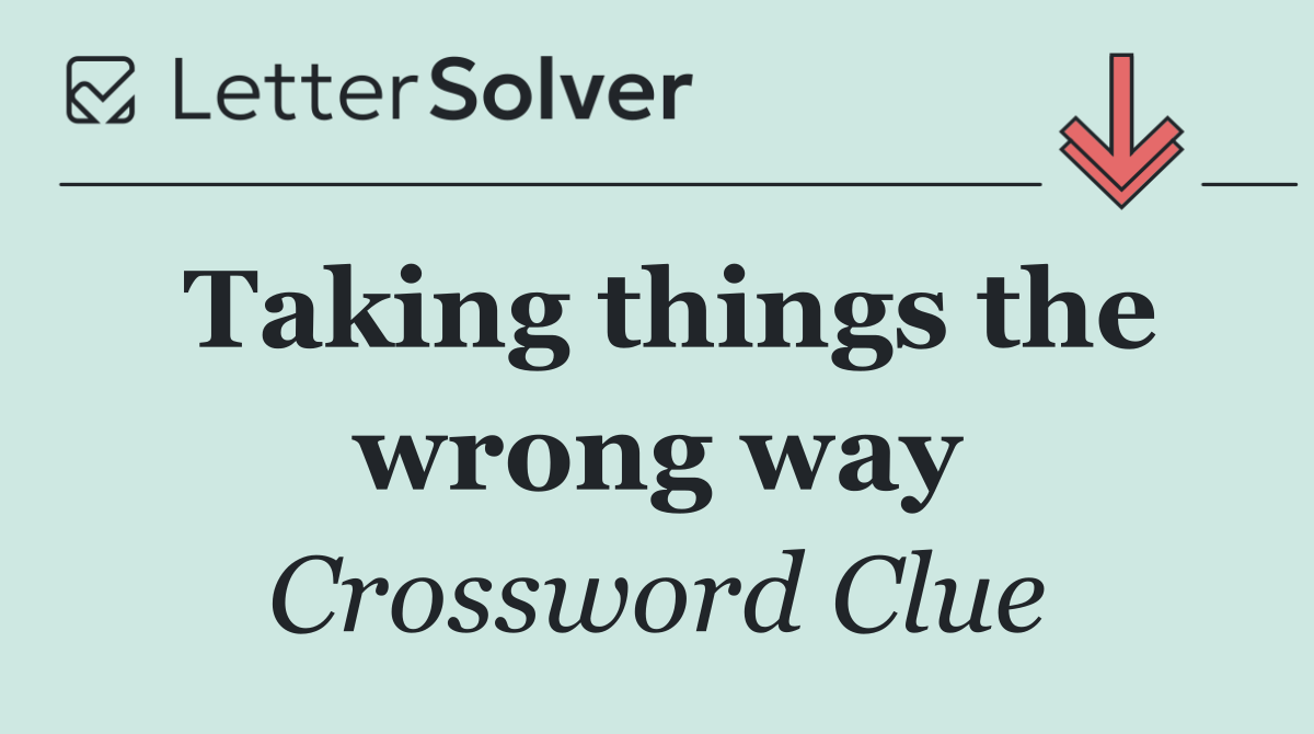 Taking things the wrong way