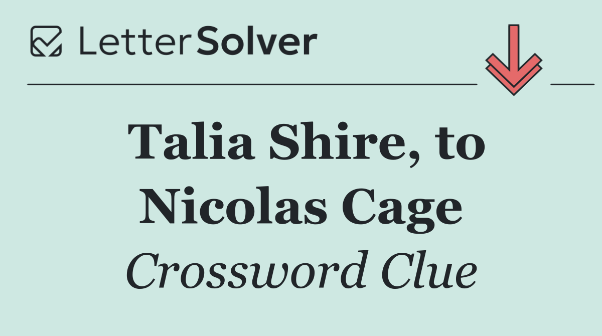 Talia Shire, to Nicolas Cage