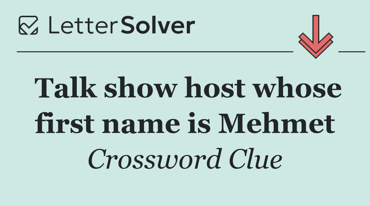 Talk show host whose first name is Mehmet