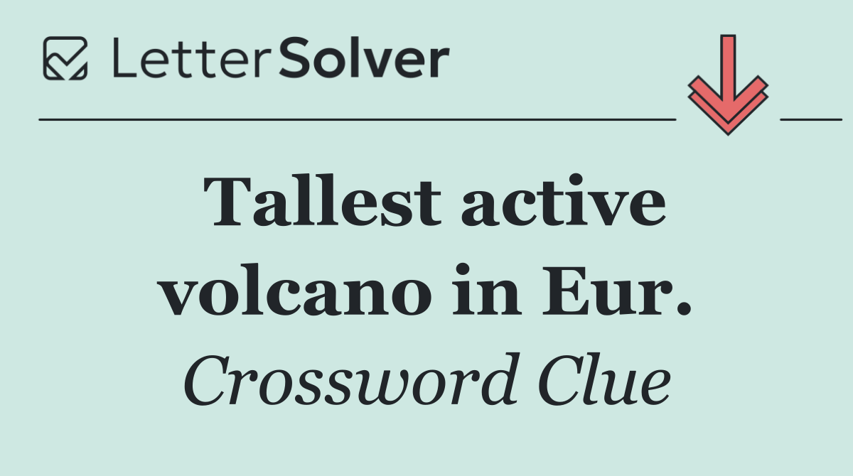 Tallest active volcano in Eur.