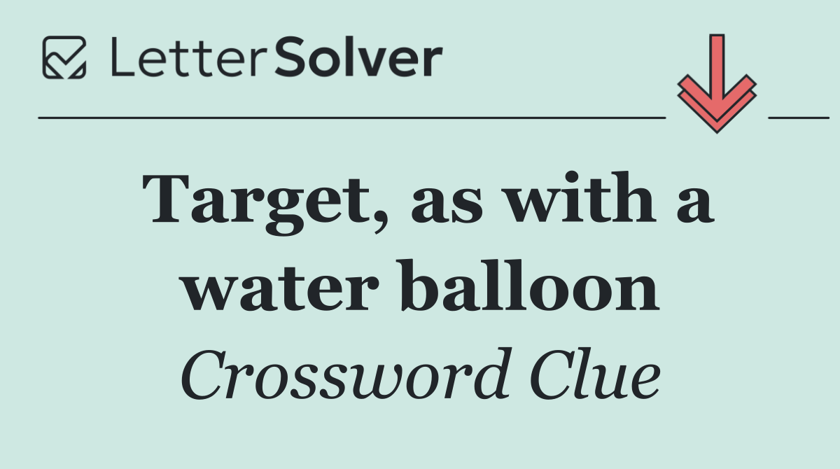 Target, as with a water balloon