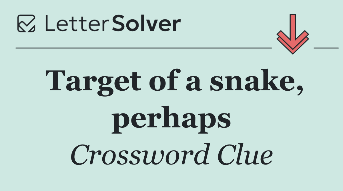 Target of a snake, perhaps