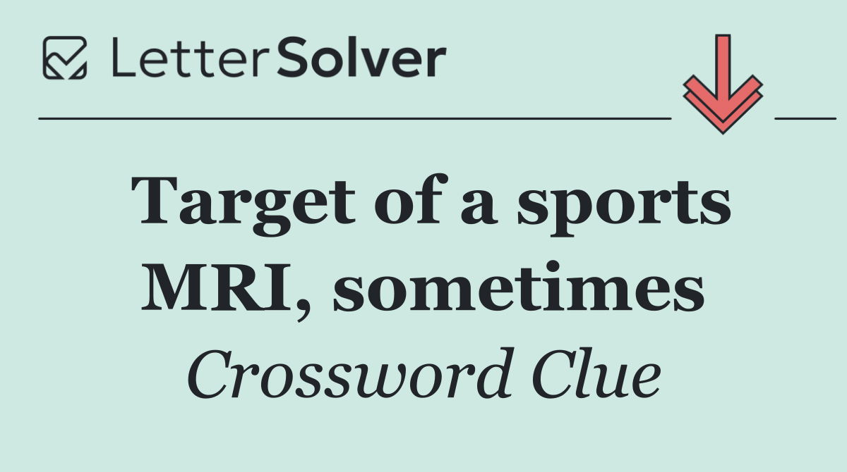 Target of a sports MRI, sometimes