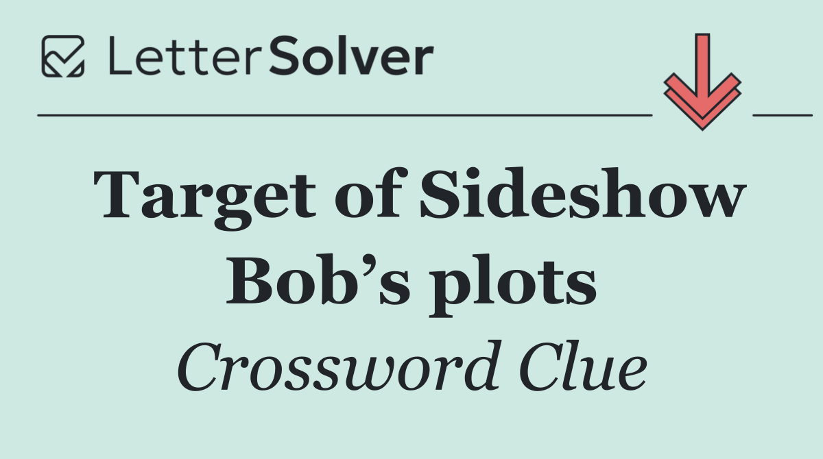 Target of Sideshow Bob’s plots