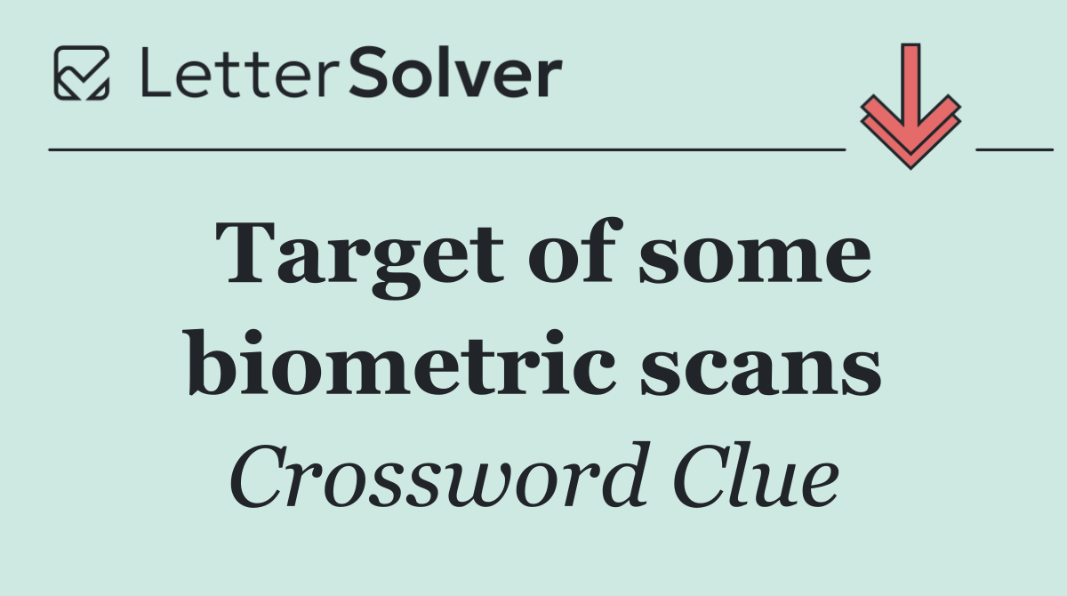 Target of some biometric scans