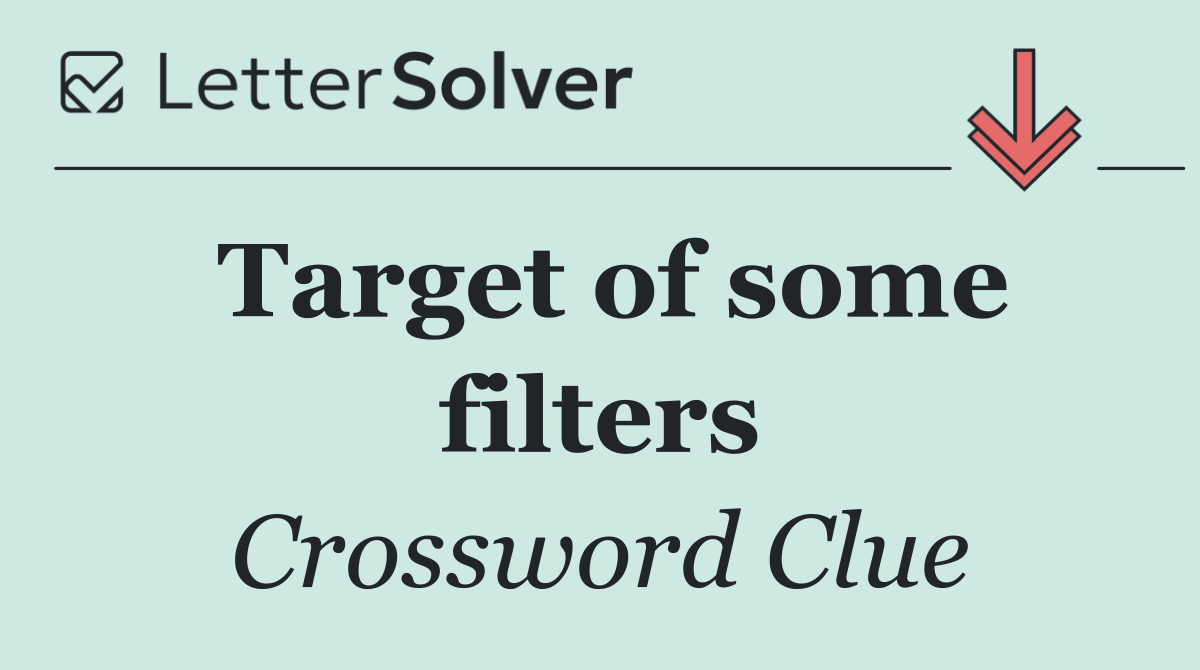 Target of some filters