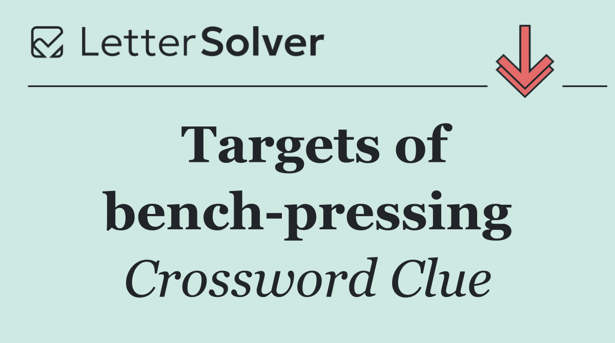 Targets of bench pressing