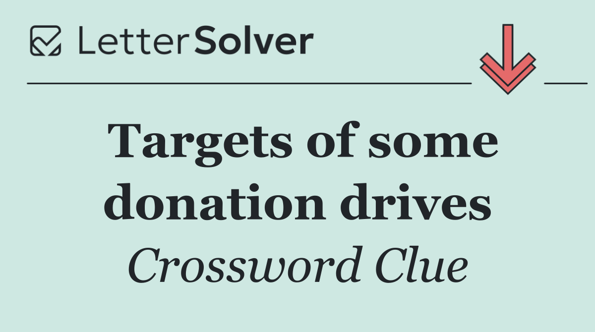 Targets of some donation drives