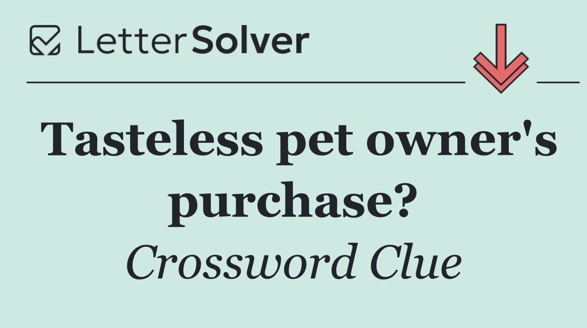Tasteless pet owner's purchase?
