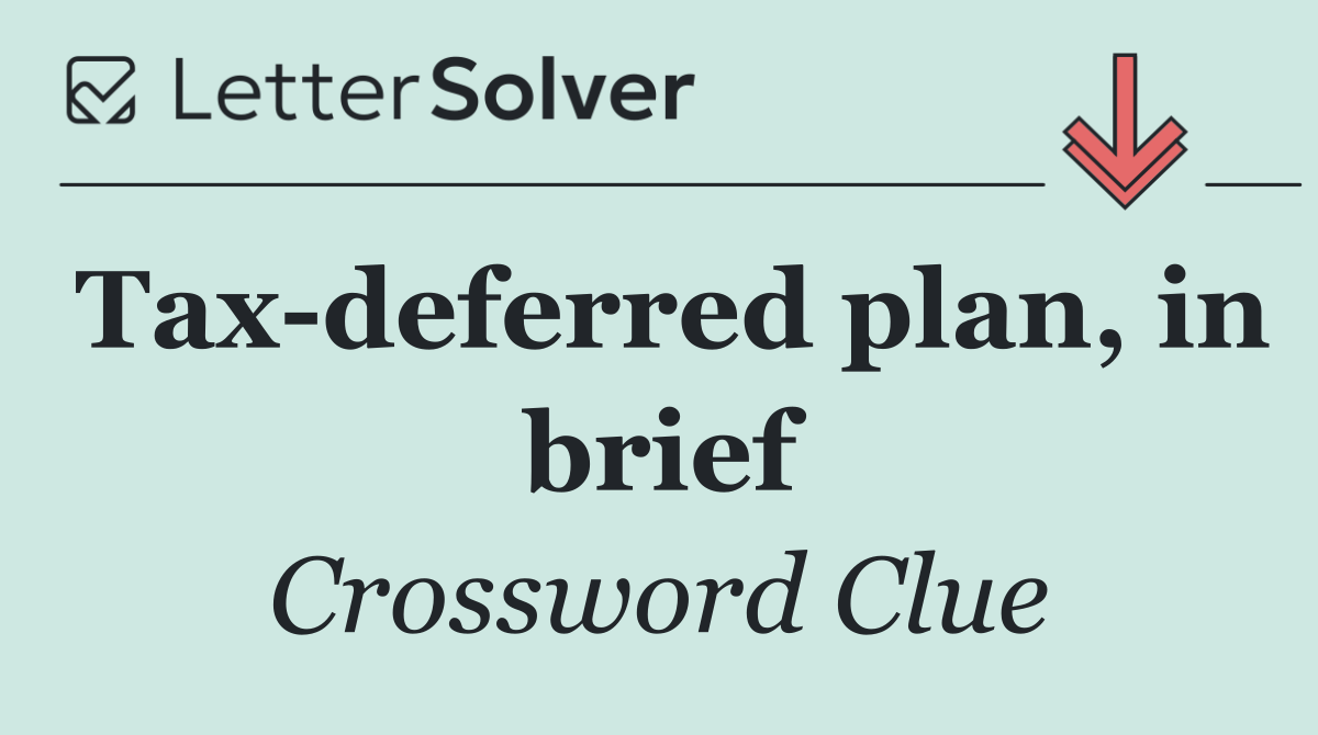 Tax deferred plan, in brief