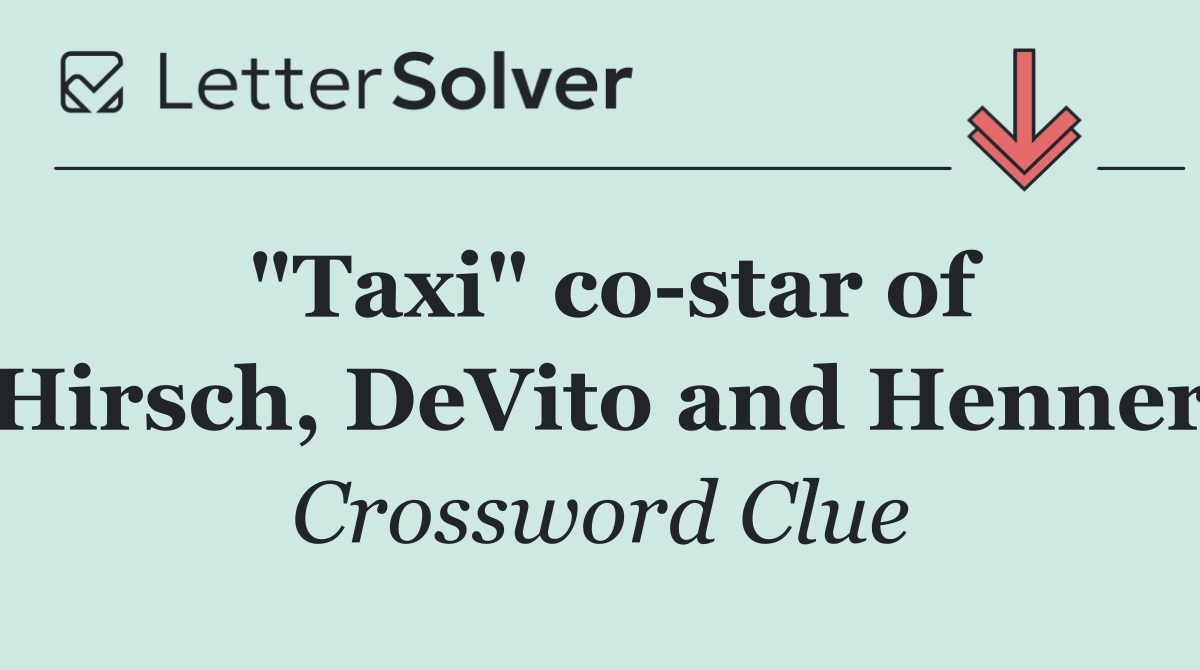 "Taxi" co star of Hirsch, DeVito and Henner