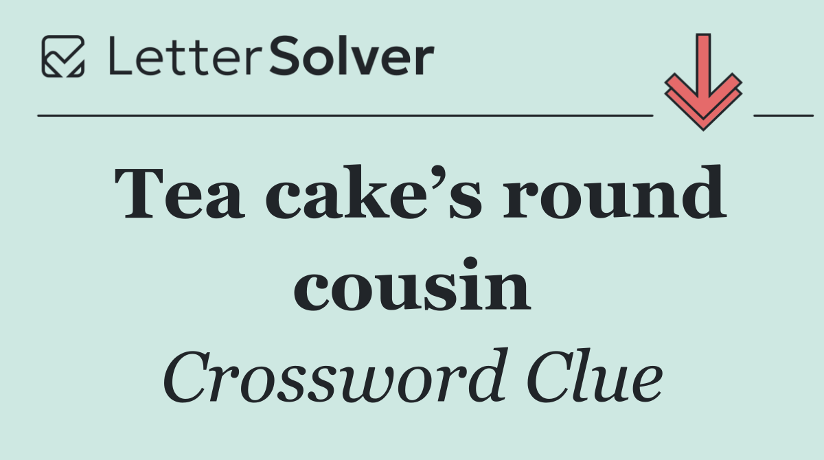 Tea cake’s round cousin