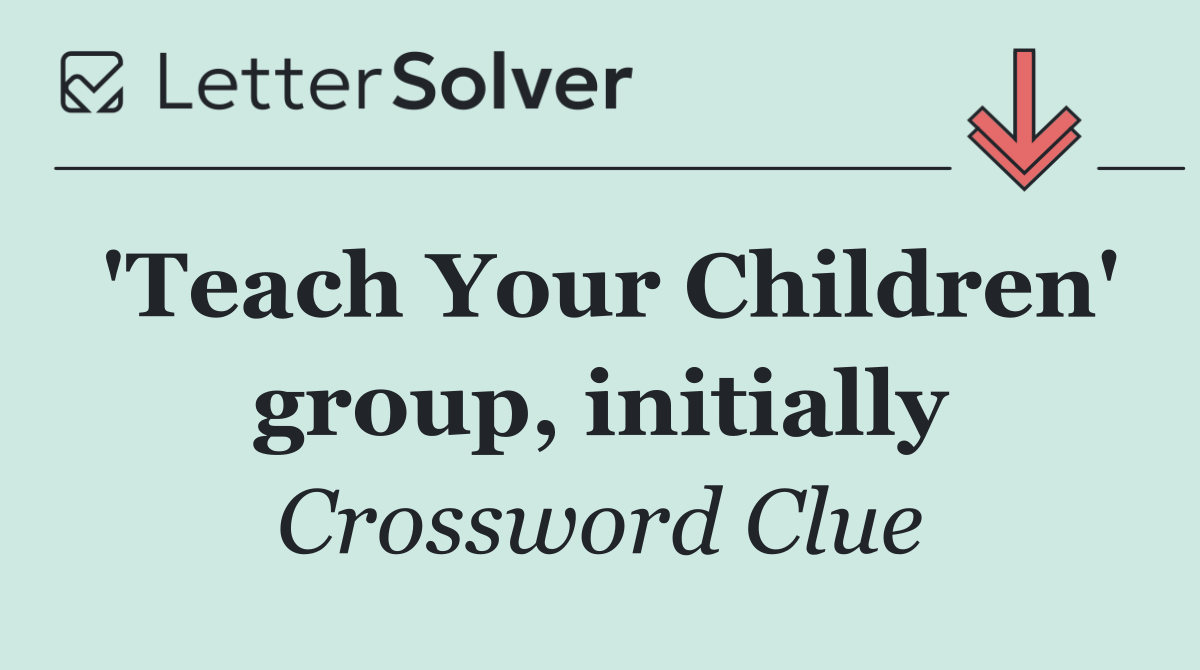 'Teach Your Children' group, initially