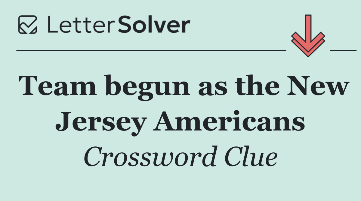 Team begun as the New Jersey Americans