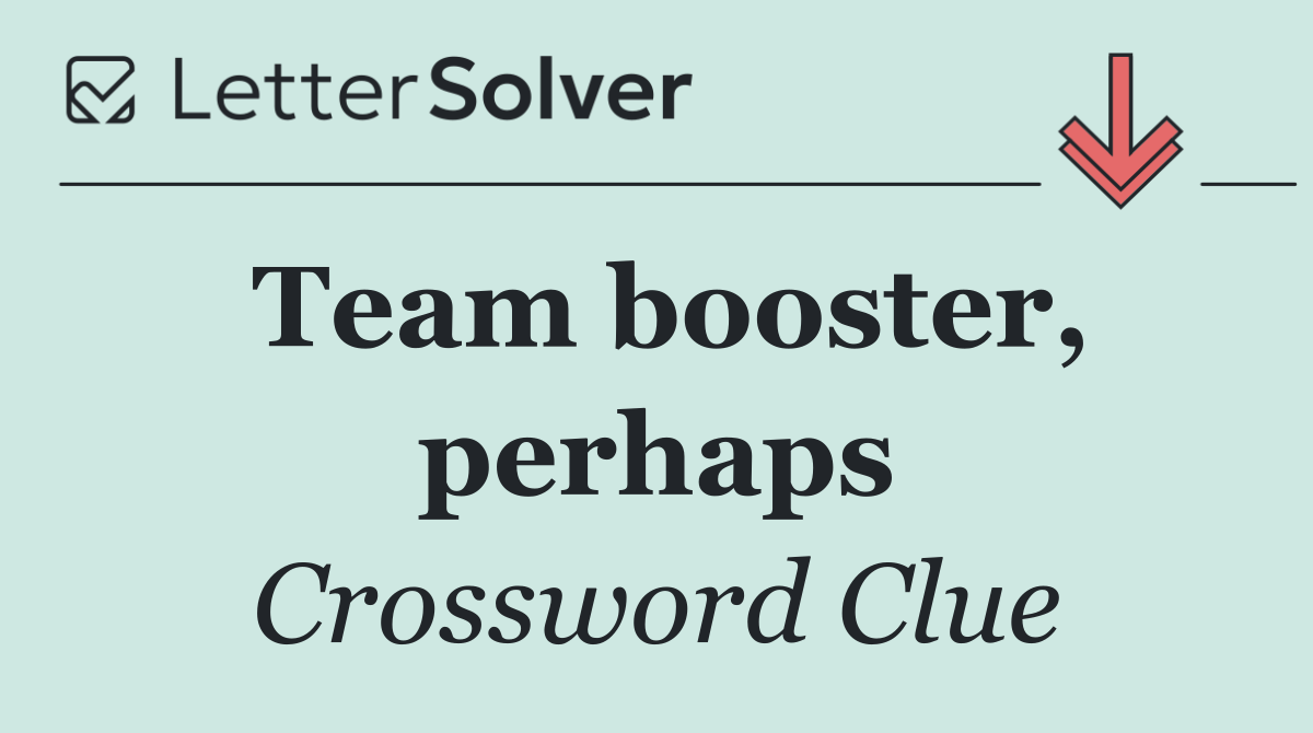 Team booster, perhaps
