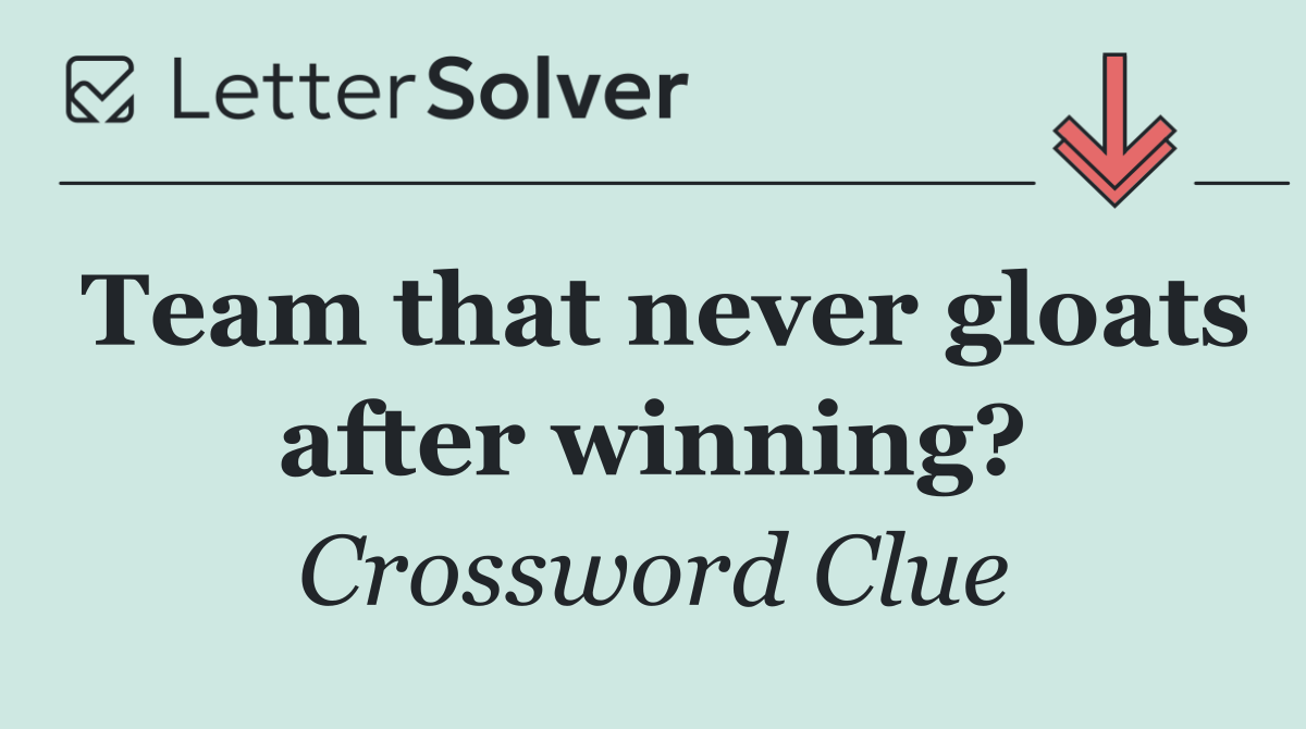 Team that never gloats after winning?