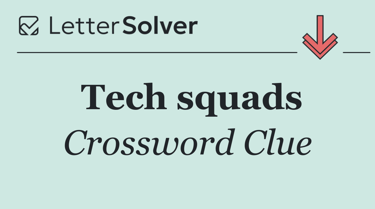 Tech squads